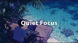 Thumbnail: Quiet Focus Time - The Best Chillstep Mix for Perfect Concentration
