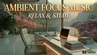 Thumbnail: Ambient Focus Music For Deep Thinking And Intensive Study Sessions With Relaxing Neural Waves