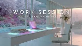 Thumbnail: Ambient Focus Music & Neural Focus Music For Deep Thinking - Ultimate Work Session Music Mix