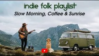 Thumbnail: Acoustic Indie Folk Playlist 🌳 Slow Morning, Coffee & Sunrise - Before the Endless Journey