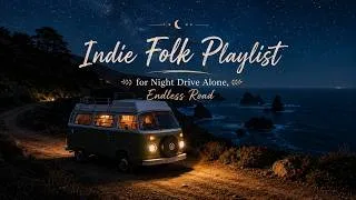 Thumbnail: Night Drive Alone, Long Road Trip 🚗🌙 Indie Folk Playlist for Endless Miles, Empty Highways & Freedom
