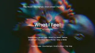 Thumbnail: FoldingSky - What I Feel (Deep House • Downtempo • Drum & Bass • Trip-Hop)