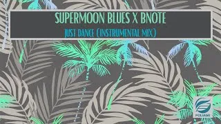 Thumbnail: Supermoon Blues x BNote – Just Dance (Instrumental Mix)