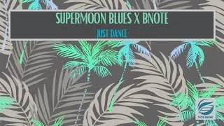 Thumbnail: Supermoon Blues x BNote – Just Dance (Main Mix)