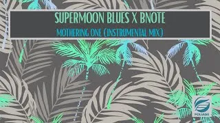 Thumbnail: Supermoon Blues x BNote – Mothering One (Instrumental Mix)