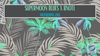 Thumbnail: Supermoon Blues x BNote – Mothering One (Main Mix)