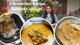Thumbnail: 3 Easy Summer Breakfast Recipes — Chocolate Granola, Instant Rava Dosa & Avocado Mango Salsa Toast