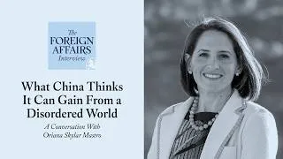 Thumbnail: Oriana Skylar Mastro: What China Thinks It Can Gain From a Disordered World
