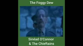 Thumbnail: The Foggy Dew, Sinéad O'Connor & The Chieftains