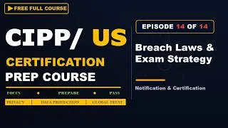 Thumbnail: CIPP/US Prep Series Ep14: State Breach Notification, Exam Strategy & Certification