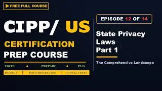Thumbnail: CIPP/US Prep Series Ep12: State Privacy Laws Part 1 — CCPA/CPRA & the Comprehensive Landscape