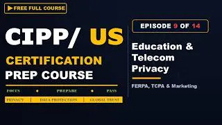 Thumbnail: CIPP/US Prep Series Ep9: Education, Telecom & Marketing Privacy — FERPA, TCPA, CAN-SPAM
