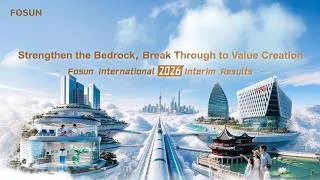 Thumbnail: Fosun International 2026 Interim Results - Strengthen the Bedrock, Break Through to Value Creation