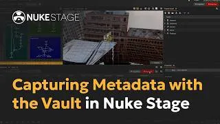 Thumbnail: Part 7 of 7: Capture all on–set metadata with the Vault in Nuke Stage | Nuke Stage | Foundry
