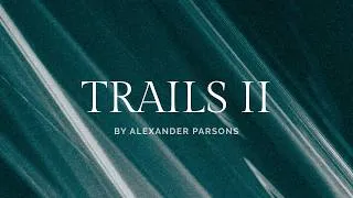 Thumbnail: Trails II by Alexander Parsons (Official Trailer)