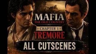 Thumbnail: Mafia: The Old Country – Tremori Chapter ALL Cutscenes | 4K 60FPS