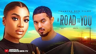 Thumbnail: A ROAD TO YOU - FRANCES BEN, BEN TOUITOU 2025 FULL NIGERIAN MOVIE