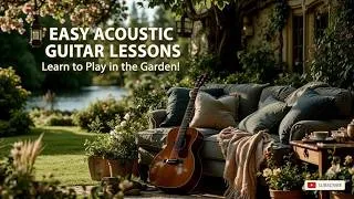 Thumbnail: Relaxing Acoustic Guitar Tutorial ~ Master Chords & Fingerstyle in a Serene Garden