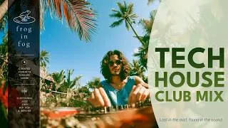 Thumbnail: Tech House Club Mix | Groovy Vocal House & Summer Club Energy