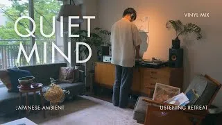 Thumbnail: Listening Retreat Vinyl Mix: Japanese Ambient // QUIET MIND [36min/4K]