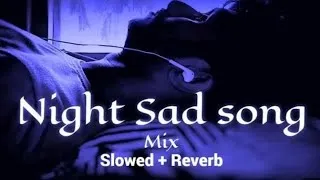 Thumbnail: Night 🌃 sad 💔songs for sleeping broken heart❤️‍🩹 | slowed + reverb mix | lofi song l Feeling Alone