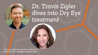 Thumbnail: Mapping Dry Eyes with Dr. Travis Zigler #144 | 15 Minute Matrix