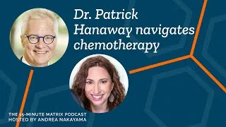 Thumbnail: Mapping Navigating Chemo with Dr. Patrick Hanaway #141 | 15 Minute Matrix
