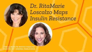Thumbnail: Mapping Insulin Resistance with Dr. Ritamarie Loscalzo #140 | 15 Minute Matrix