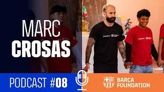 Thumbnail: FC BARCELONA FOUNDATION PODCAST🎙Ep. 08 - Marc Crosas in Mexico 🇲🇽