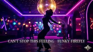 Thumbnail: Can't Stop This Feeling - FUNKY FIREFLY