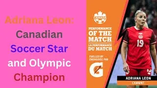 Thumbnail: Adriana Leon: Canadian Soccer Star and Olympic Champion
