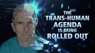 Thumbnail: The Trans-Humanist Agenda Is Being Rolled Out