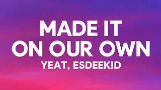 Thumbnail: Yeat & EsDeeKid - Made It On Our Own (Lyrics)