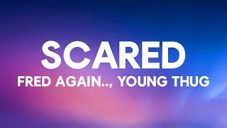 Thumbnail: Fred again.. - scared (Lyrics) ft. Young Thug