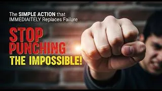 Thumbnail: STOP PUNCHING THE IMPOSSIBLE! The SIMPLE ACTION that IMMEDIATELY Replaces Failure