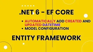 Thumbnail: .Net 6 API -  Right use of Efcore FLUENT API | How to automatically add Created and Update datetime