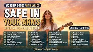 Thumbnail: Worship Songs With Lyrics 🙏 Safe In Your Arms | Peaceful Morning Worship 2026