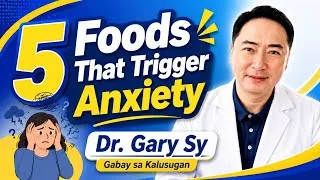 Thumbnail: 5 Anxiety-Triggering Foods - Dr. Gary Sy