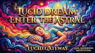 Thumbnail: The Lucid Gateway: Turn Your Lucid Dream Into Astral Projection | 3 Hour Guided Meditation