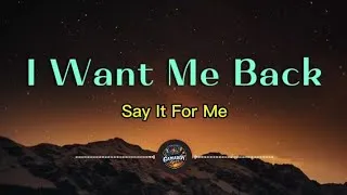 Thumbnail: I Want Me Back - Say It For Me (Lyrics)