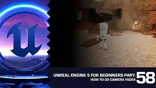 Thumbnail: How to Create Cinematic Camera Fades: Unreal Engine 5 for Beginners #58