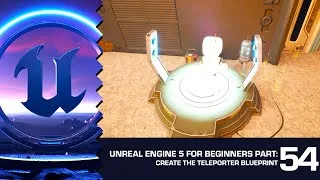 Thumbnail: How to Create a Teleporter Blueprint: Unreal Engine 5 for Beginners #54