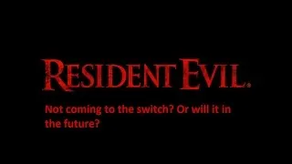 Thumbnail: Capcom Resident Evil not coming to Nintendo Switch.  Pre-orders may reach 3 million.