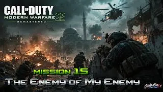 Thumbnail: Call of Duty Modern Warfare 2 Remastered Mission 15 The Enemy of My Enemy [GAMEPLAY]