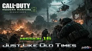 Thumbnail: Call of Duty Modern Warfare 2 Remastered Mission 16 Just Like Old Times [GAMEPLAY]