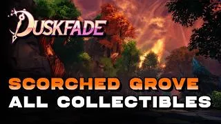 Thumbnail: Duskfade - Scorched Grove All Collectible Locations 100% Guide