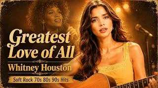 Thumbnail: Greatest Love of All | Songs That Touch the Heart Forever 💫