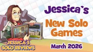 Thumbnail: Jessica's New Solo Games: March 2026