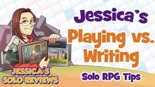 Thumbnail: Jessica's Playing vs. Writing Solo RPG Tips