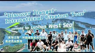 Thumbnail: Some Summer Romance for Qixi: Lushan West Sea Through International Creators’ Eyes #CharmOfJiangxi